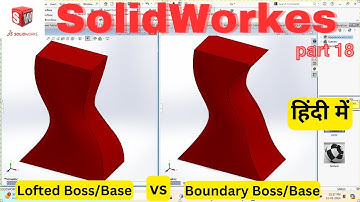 Mastering SolidWorks: Unveiling the Secrets of Lofted Boss/Base vs. Boundary Boss/Base Features!