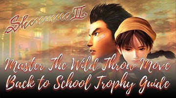 Shenmue 2 - Master The Wild Throw Move (Back To School Trophy Guide)