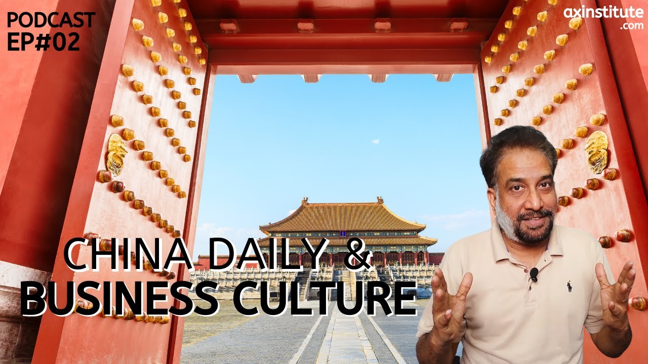 China | Daily & Business Culture | Do's & Don'ts | Taboos | Ep-02 | Axinstitute Podcast | Asim Qadri