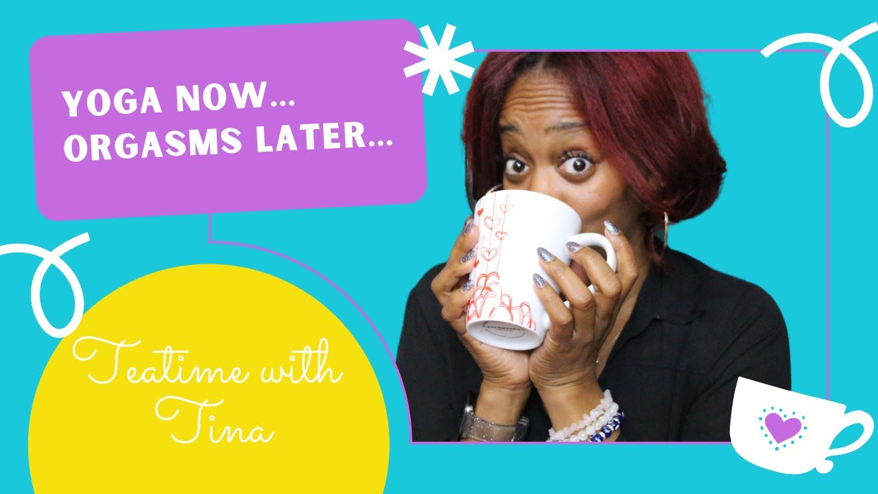 Yoga now...better orgasms later