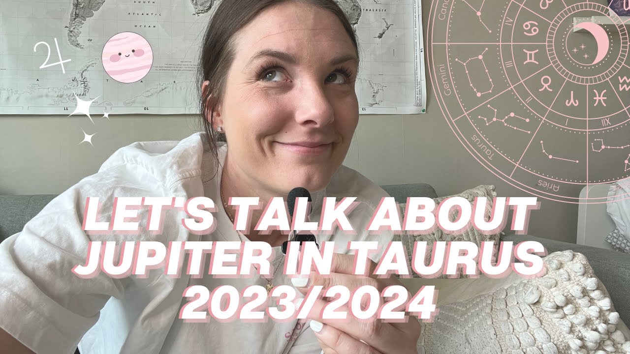 WHAT TO KNOW ABOUT JUPITER IN TAURUS 2023/2024 TRANSIT here is what