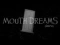 Mouth dreams intro