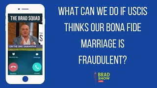 What Can We Do If USCIS Thinks Our Bona Fide Marriage Is Fraudulent?