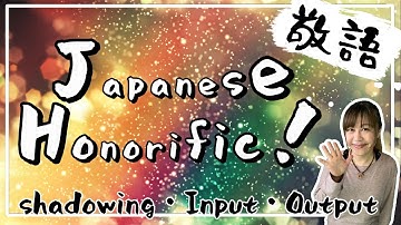 【 Japanese Shadowing 】Honorific expression : Input and Output Practice