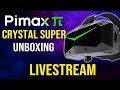 Pimax Crystal Super Unboxing / First Impressions Livestream