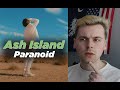 DESERT VIEWS (ASH ISLAND - Paranoid MV Reaction)
