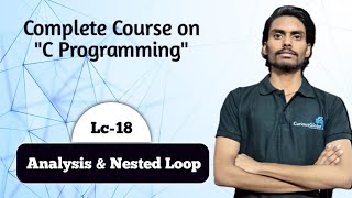 C Programming | Lecture-18 | Analysis & Nested Loop