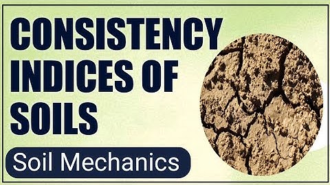 CONSISTENCY INDICES OF SOILS| Geotechnical Engineering |#Staywithme #WithMe