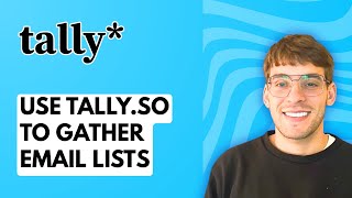 How to Use Tally.so to Gather Email Lists [2026 Full Guide]