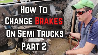 How to Change Brakes on Semi Truck Part 2 - Old Brake Removal | Owner Operator Truck Repair DIY