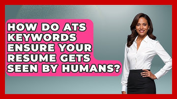 How Do ATS Keywords Ensure Your Resume Gets Seen By Humans? - Job Interview Pro Skills