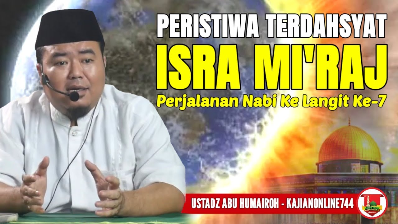 FULL KISAH PERJALANAN ISRO MI'RAJ NABI MUHAMMAD ﷺ KE LANGIT 7/UST ABU HUMAIROH @KajianOnline744