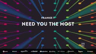 Frankie T - Need You The Most