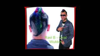 Ravi B   Gyal Wukkin