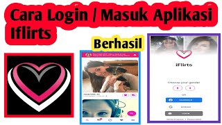 Cara Login Aplikasi Iflirts | Cara Masuk Aplikasi Iflirts