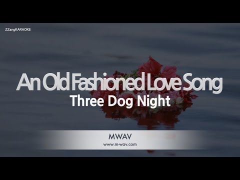 Three Dog Night-An Old <strong>Fashioned</strong> Love Song (Melody) [ZZang KARAOKE]