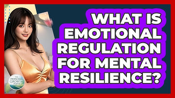 What Is Emotional Regulation For Mental Resilience? - The Personal Growth Path