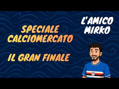 Video SPECIALE CALCIOMERCATO SAMPDORIA | GRAN FINALE
