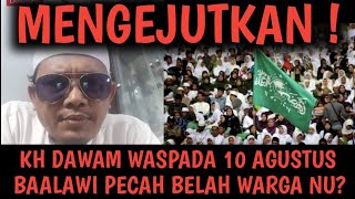 Download Lagu GEMPAR ! KH DAWAM WASPADA 10 AGUSTUS BAALAWI PECAH BELAH WARGA NU? BETULKAH INI MP3 Download Lagu GEMPAR ! KH DAWAM WASPADA 10 AGUSTUS BAALAWI PECAH BELAH WARGA NU? BETULKAH INI MP3