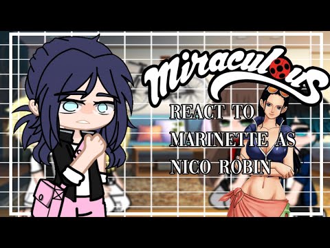 Mlb react to Marinette as Nico Robin ||Mlb x Op || No shipps 👒