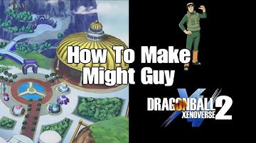 how to make might guy character creation Dragon Ball Xenoverse 2