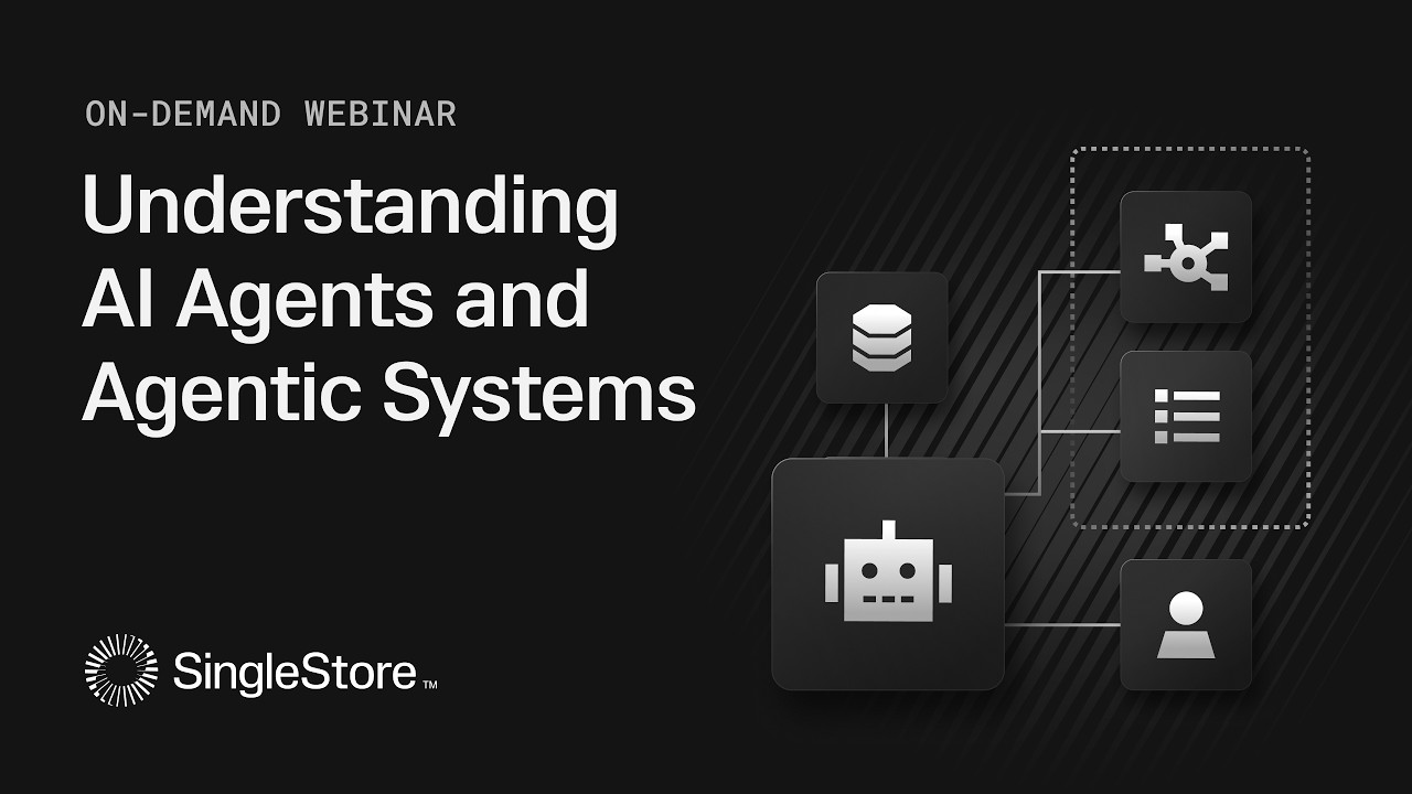 Understanding AI Agents and Agentic Systems | Build Agentic AI Apps with SingleStore