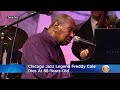 Chicago Jazz Legend Freddy Cole Dies At Age 88 Chicago Jazz Legend Freddy Cole Dies At Age 88