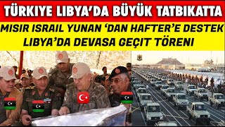 TÜRKİYE LİBYA'DA BÜYÜK TATBİKATTA ! HAFTER'DE KARŞILIK VERİYOR ! YUNAN MISIR ABD İSRAİL TATBİKATI