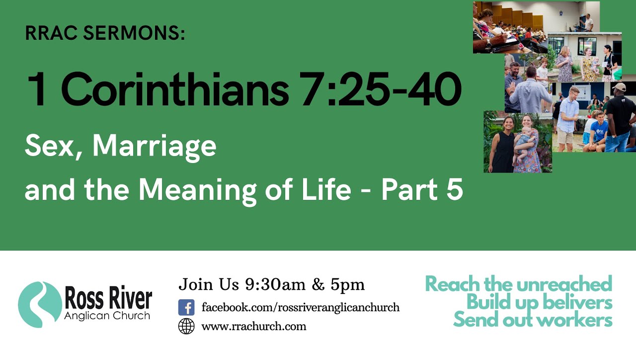 1 Corinthians 725-40 - Sex, Marriage and the Meaning of Life Part 5 - 20 August 2023
