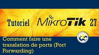 Tutoriel Mikrotik en Français 27 - Comment configurer un Port Forwarding (2019)