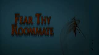Fear Thy Roommate opening