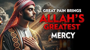 Great pain brings ALLAH