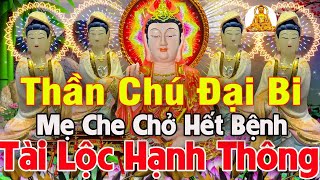 Kinh Chú Đại Bi 108 Biến Mẹ Quan Âm Phù Hộ Hết Bệnh Ngủ Ngon Tai Qua Nạn Khỏi Tài Lộc Hanh Thông