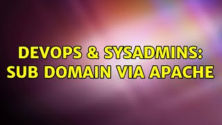 DevOps & SysAdmins: sub domain via apache (2 Solutions!!)