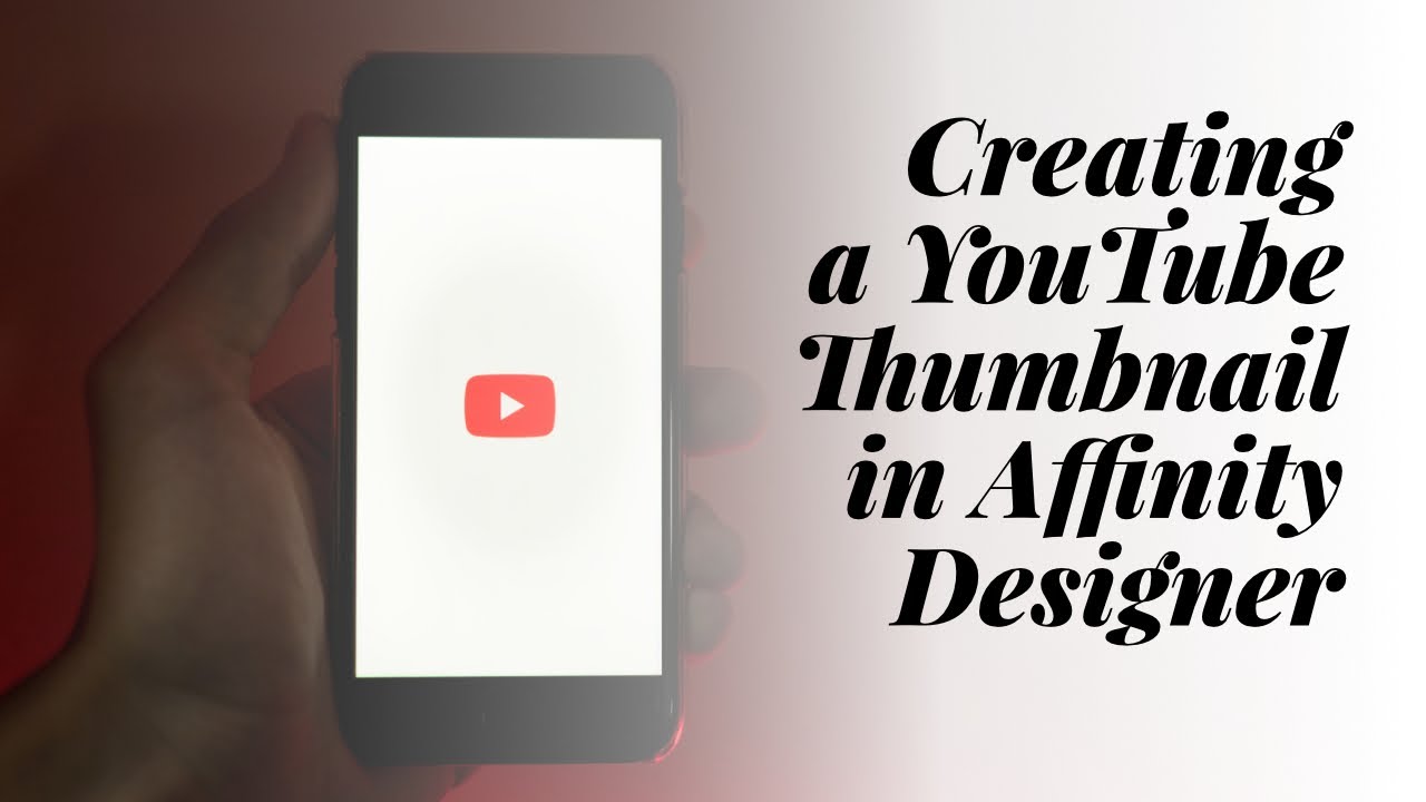 DESIGNING A YOUTUBE THUMBNAIL ON AFFINITY DESIGNER