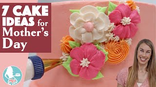 7 Mother's Day Cake Ideas