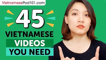 Learn Vietnamese: 45 Beginner Vietnamese Videos You Must Watch