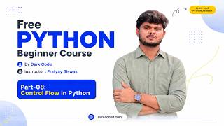 Free Python Beginner Course | Part-08 : Control flow in Python | Dark Code