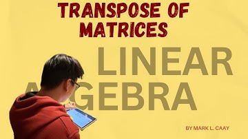 Transpose of a Matrix and Its Properties