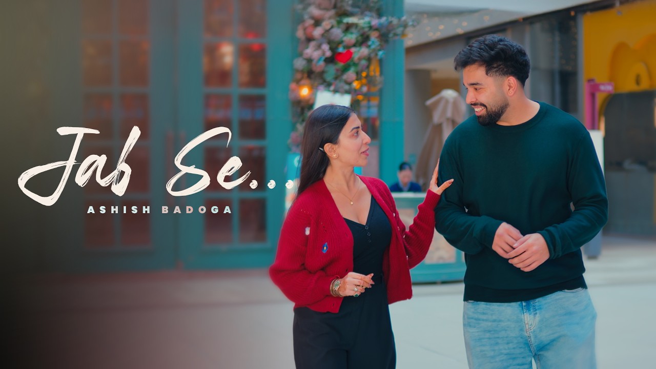 Jab Se - Official Music Video | Ashish Badoga ft. Ruma Sharma & Ishaan Bishnoi