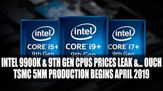 Утечка цен на процессоры Intel 9900K и 9-го поколения и... Ой | Производство TSMC по 5-нм техпроцессу начнется в апреле 2019 г.