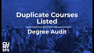 Duplicate Courses Listed | Degree Audit | CUNYSPS