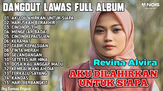 REVINA ALVIRA FULL ALBUM COVER DANGDUT TERBARU 2023 | AKU DILAHIRKAN UNTUK SIAPA , HARUSKAH BERAKHIR