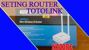 Cara Seting Router TOTOLINK N200RE dengan Mudah