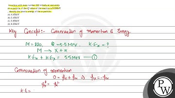 A nucleus with mass number 220 initially at rest emits an \( \alpha \) particle. If the \( Q \) ...