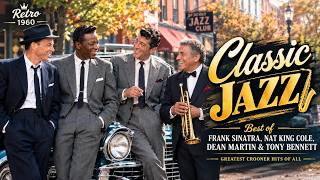 Best of Frank Sinatra, Nat King Cole, Dean Martin & Tony Bennett 🎷 Greatest Crooner Hits of All