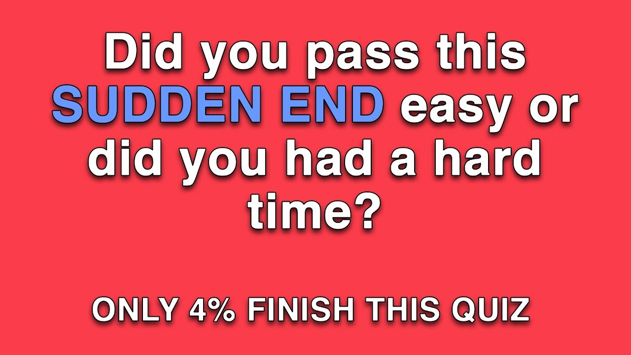 Sudden End Quiz - 15 Questions - YouTube