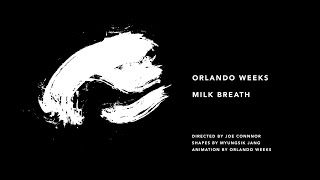 Video thumbnail of "Orlando Weeks - Milk Breath (Official Video)"