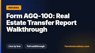 Indiana Form AGQ-100: Real Estate Transfer Report Walkthrough