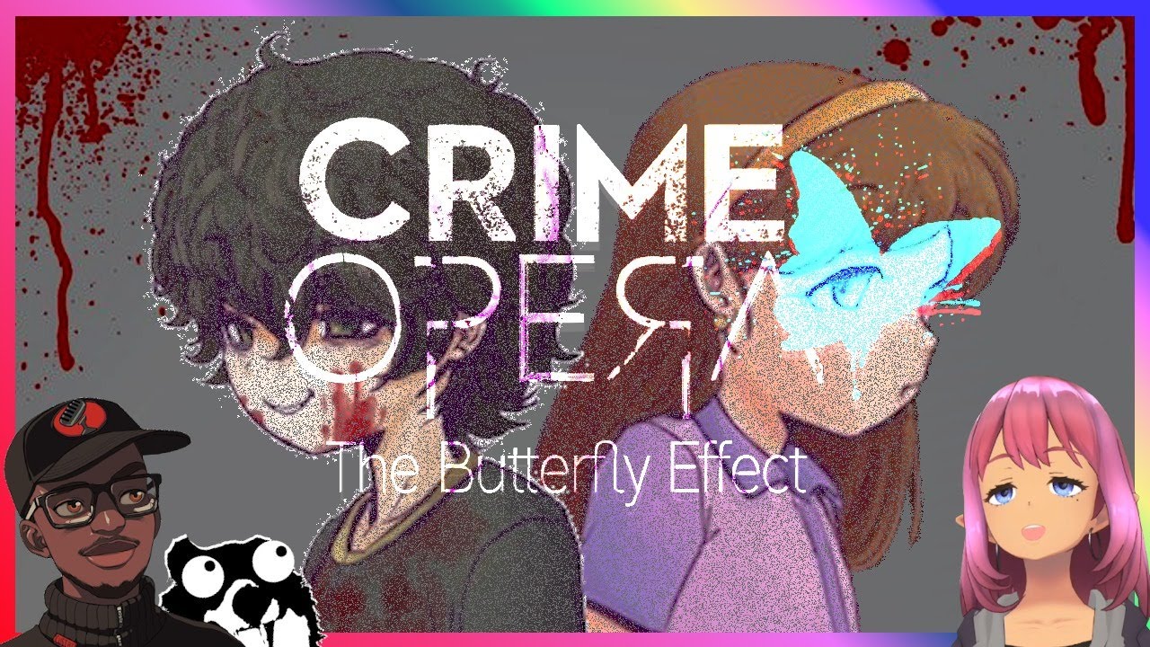 [CRIME OPERA] The Butterfly Effect P2 (Demo) …(ノ ＠ρ＠)ノ ～～🦋 YouTube